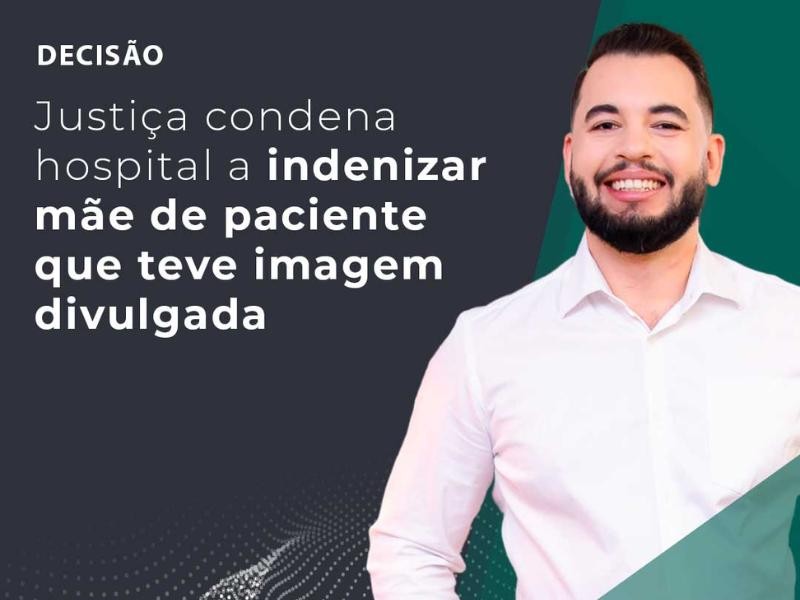Justiça Condena Hospital a Indenizar Mãe de Paciente que Teve Imagem Divulgada