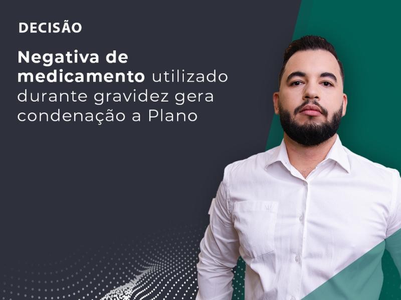 Negativa de Medicamento Utilizado Durante Gravidez Gera Condenação a Plano