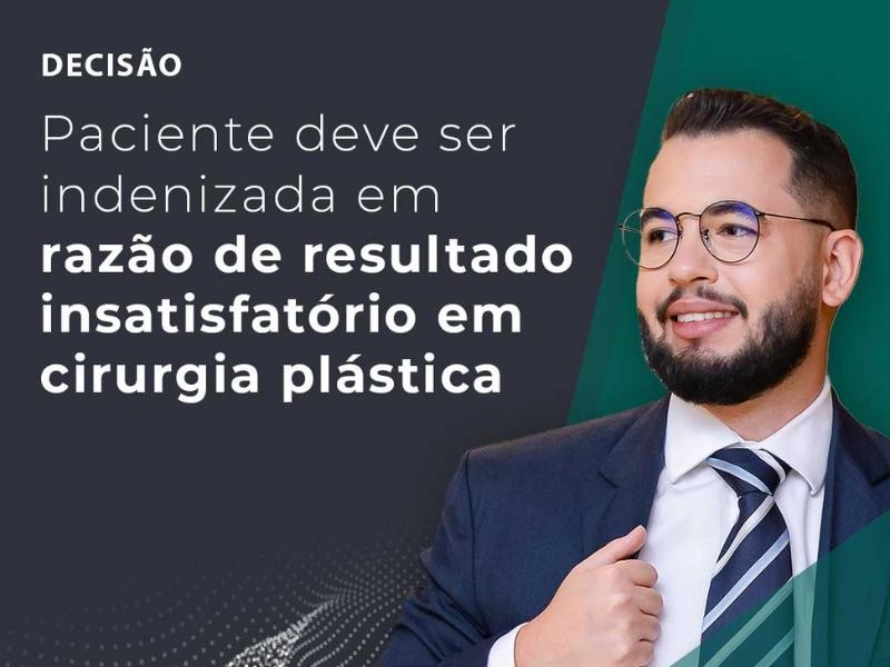 Paciente Deve ser Indenizada em Razão de Resultado Insatisfatório em Cirurgia Plástica