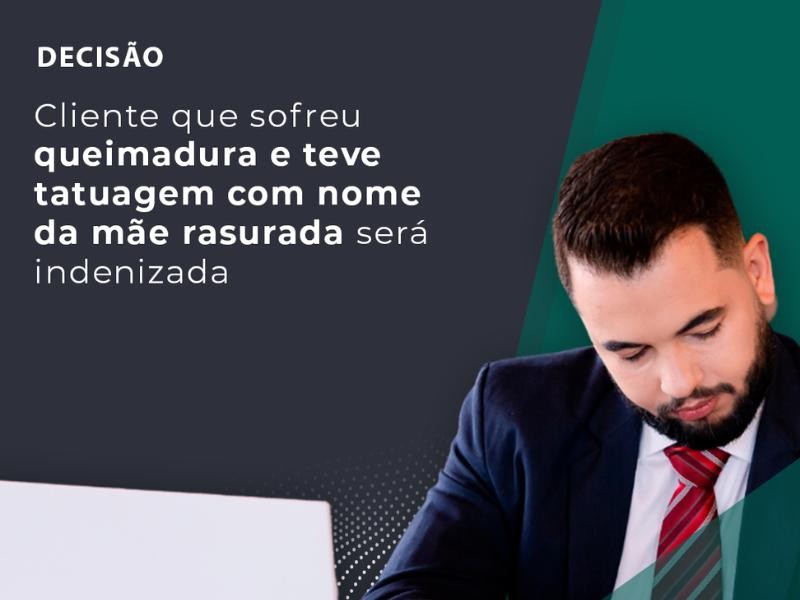 Cliente que Sofreu Queimadura e Teve Tatuagem com Nome da Mãe Rasurada Será Indenizada