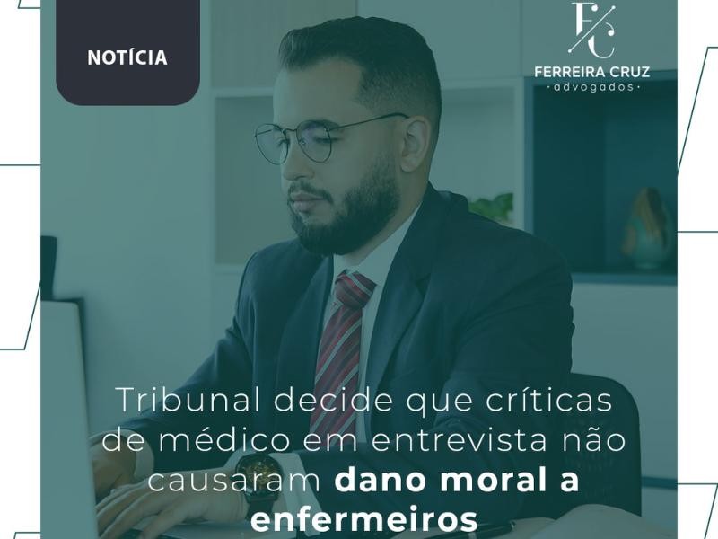 Tribunal Decide que Críticas de Médico em Entrevista não Causaram Dano Moral a Enfermeiros