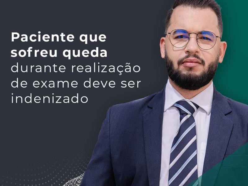 Paciente que Sofreu Queda Durante Realização de Exame Deve ser Indenizado