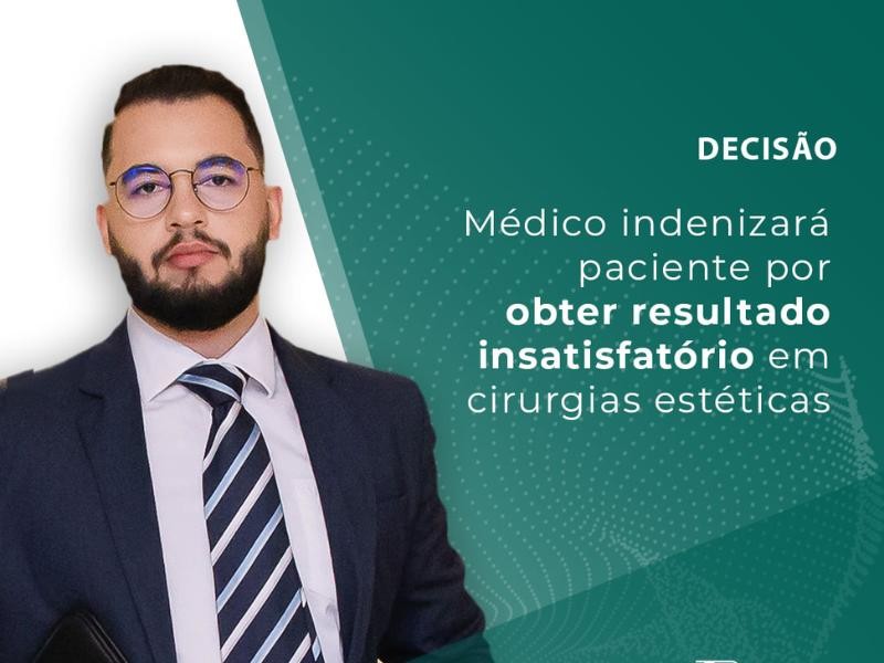 Médico Indenizará Paciente por Obter Resultado Insatisfatório em Cirurgias Estéticas
