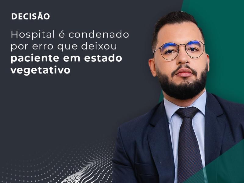 Hospital é Condenado por Erro que Deixou Paciente em Estado Vegetativo