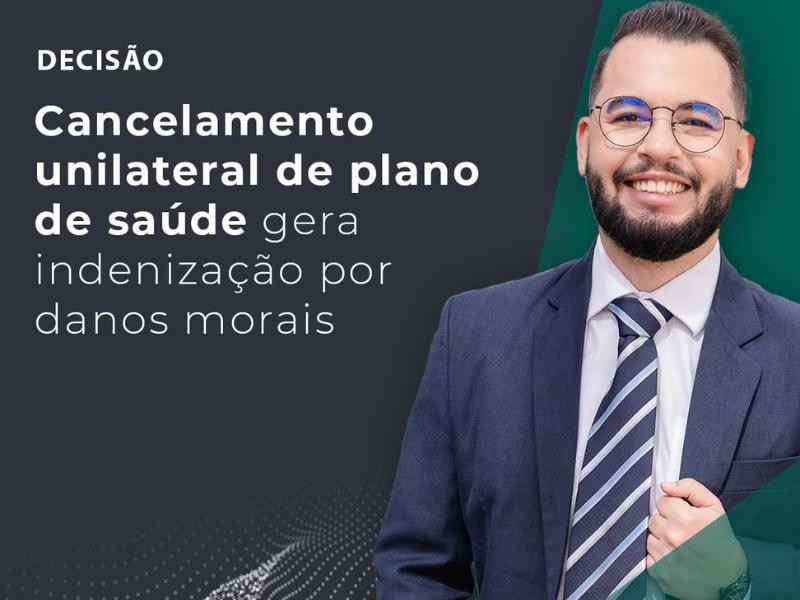 Cancelamento Unilateral de Plano de Saúde Gera Indenização por Danos Morais