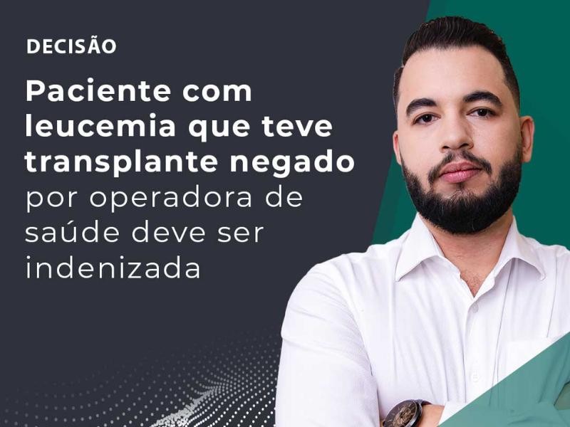Paciente com Leucemia que Teve Transplante Negado por Operadora de Saúde Deve ser Indenizada