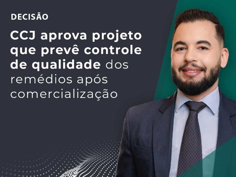 CCJ Aprova Projeto que Prevê Controle de Qualidade dos Remédios após Comercialização