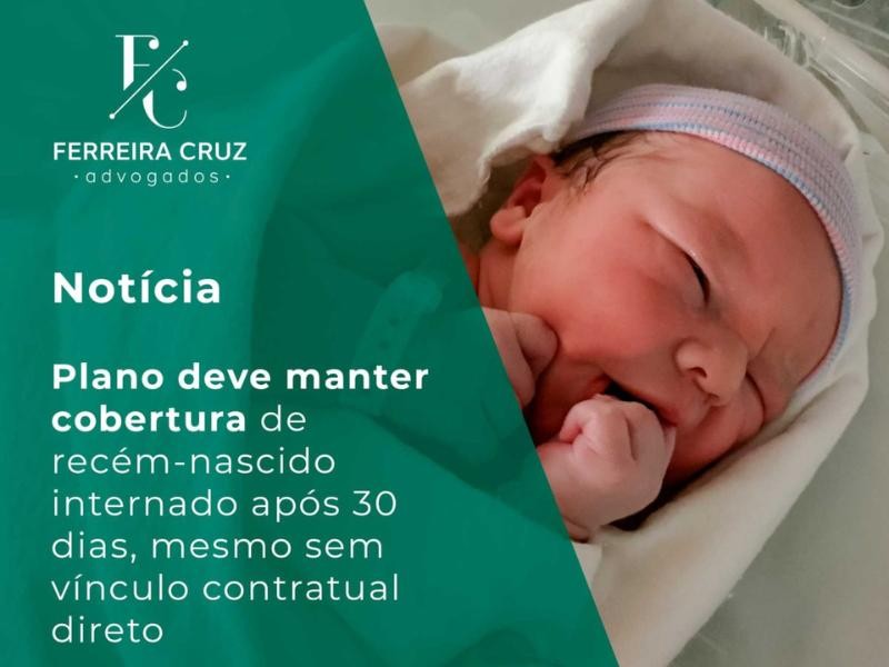 Plano Deve Manter Cobertura de Recém-Nascido Internado Após 30 Dias, Mesmo Sem Vínculo Contratual Direto