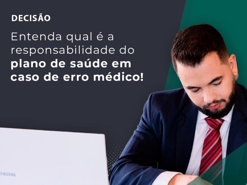 Entenda Qual é a Responsabilidade do Plano de Saúde em Caso de Erro Médico!