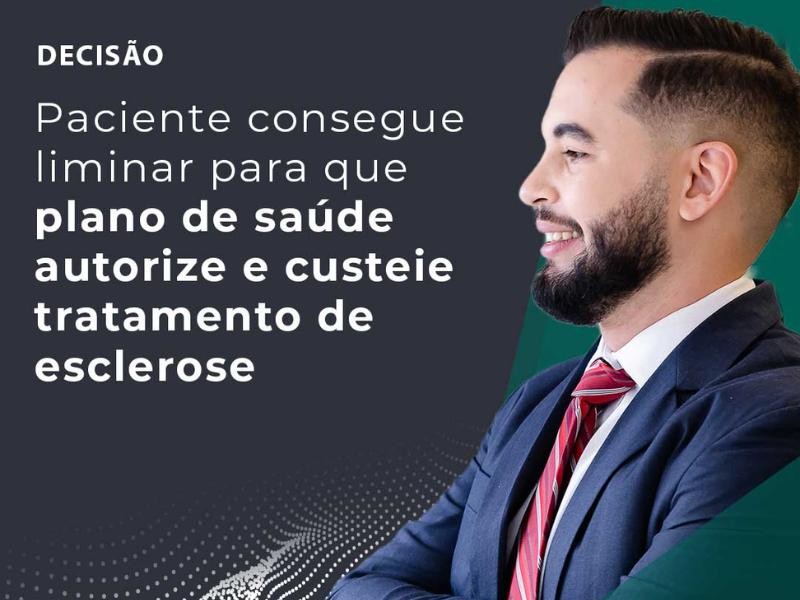 Paciente Consegue Liminar Para que Plano de Saúde Autorize e Custeie Tratamento de Esclerose