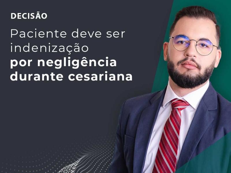Paciente Deve ser Indenização por Negligência Durante Cesariana