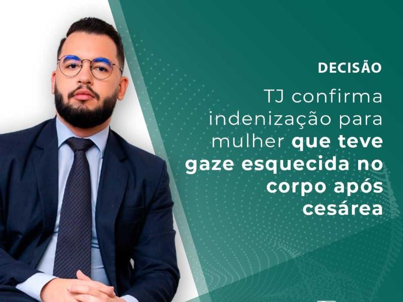 TJ Confirma Indenização Para Mulher que Teve Gaze Esquecida no Corpo Após Cesárea