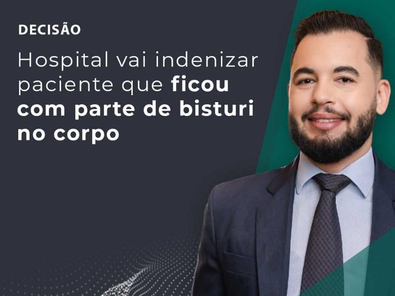 Hospital Vai Indenizar Paciente que Ficou com Parte de Bisturi no Corpo