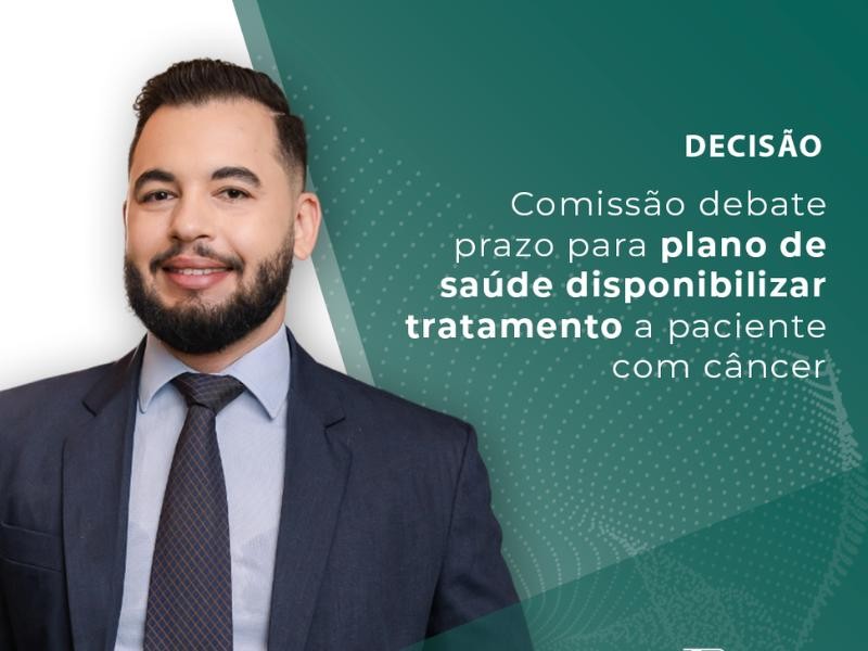 Comissão Debate Prazo Para Plano de Saúde Disponibilizar Tratamento a Paciente com Câncer