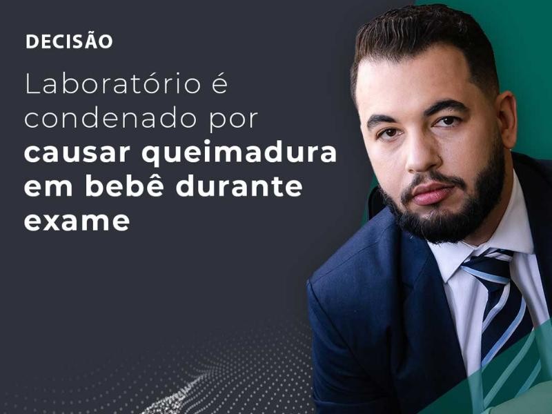 Laboratório é Condenado por Causar Queimadura em Bebê Durante Exame