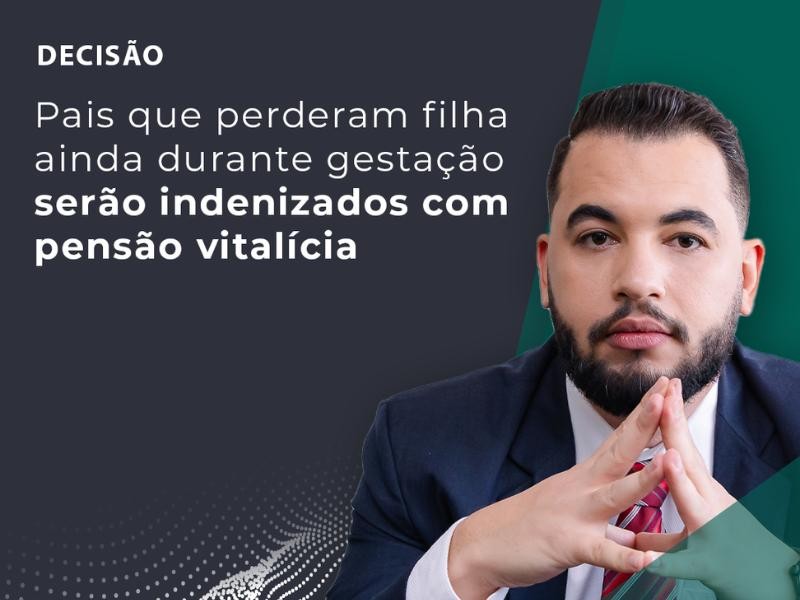 Pais que Perderam Filha Ainda Durante Gestação Serão Indenizados com Pensão Vitalícia