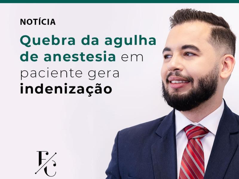 Quebra da Agulha de Anestesia em Paciente Gera Indenização