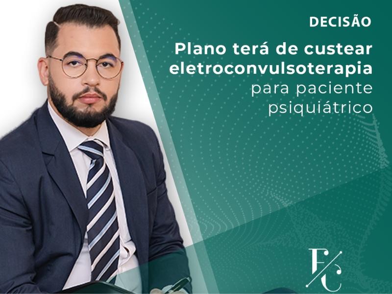 Plano Terá de Custear Eletroconvulsoterapia para Paciente Psiquiátrico.