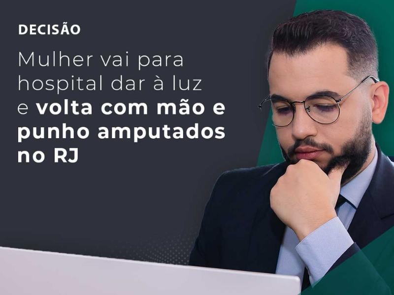 Mulher vai Para Hospital Dar à Luz e Volta com Mão e Punho Amputados no RJ