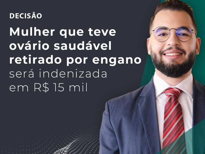 Mulher que Teve Ovário Saudável Retirado por Engano Será Indenizada em R$ 15 Mil
