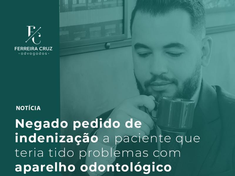 Negado Pedido de Indenização a Paciente que Teria Tido Problemas com Aparelho Odontológico
