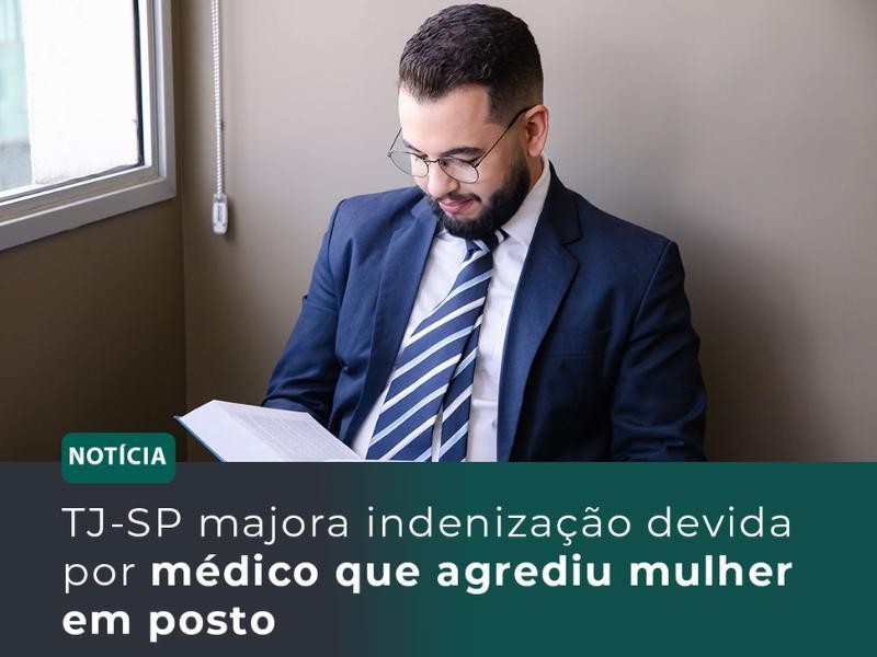 TJ-SP Majora Indenização Devida por Médico que Agrediu Mulher em Posto