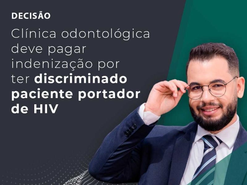 Clínica Odontológica Deve Pagar Indenização Por Ter Discriminado Paciente Portador de HIV