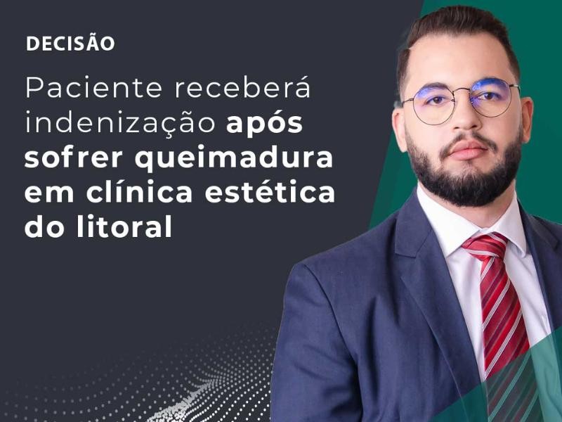 Paciente Receberá Indenização Após Sofrer Queimadura em Clínica Estética do Litoral