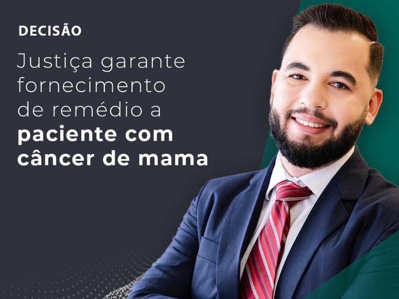 Justiça Garante Fornecimento de Remédio a Paciente com Câncer de Mama