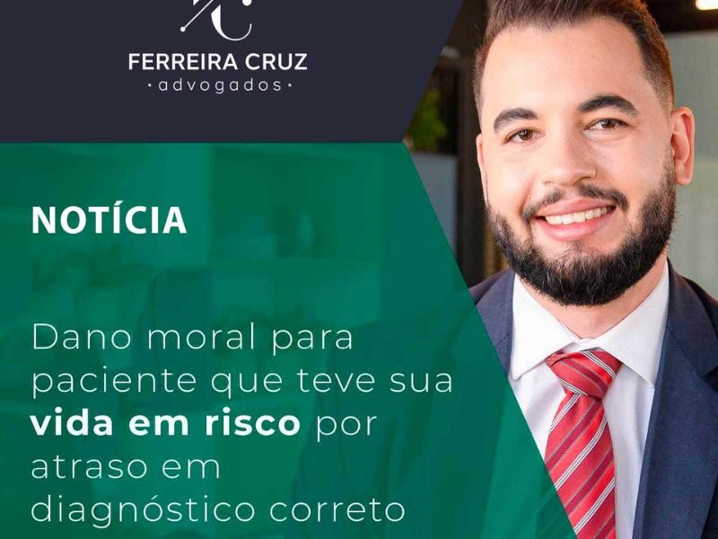 Dano moral Para Paciente que Teve Sua Vida em Risco por Atraso em Diagnóstico Correto