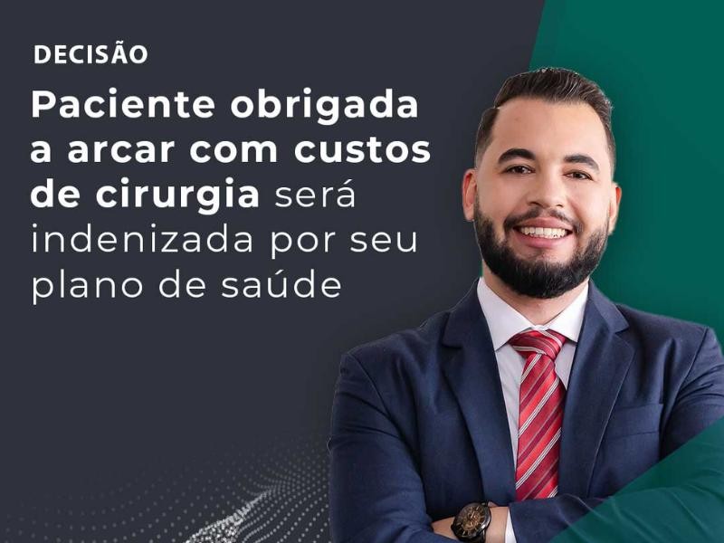 Paciente Obrigada a Arcar com Custos de Cirurgia Será Indenizada por seu Plano de Saúde