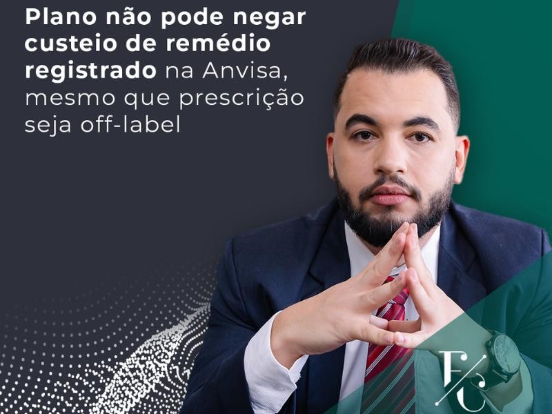 Plano não Pode Negar Custeio de Remédio Registrado na Anvisa, Mesmo que Prescrição Seja Off-Label