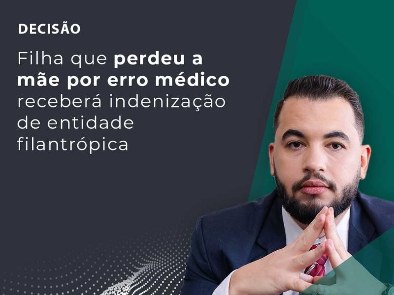 Filha que Perdeu a Mãe por Erro Médico Receberá Indenização de Entidade Filantrópica