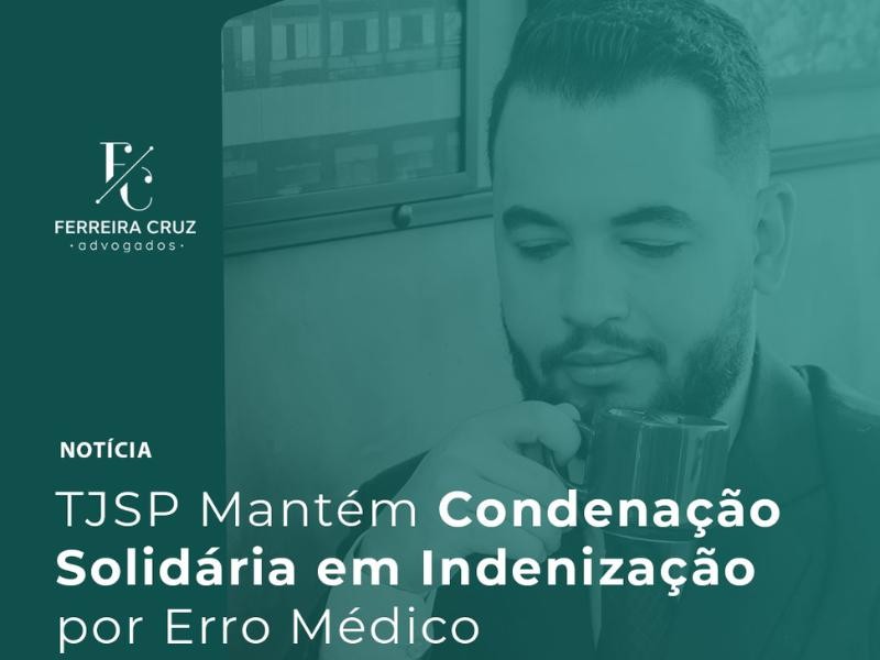 TJSP Mantém Condenação Solidária em Indenização por Erro Médico