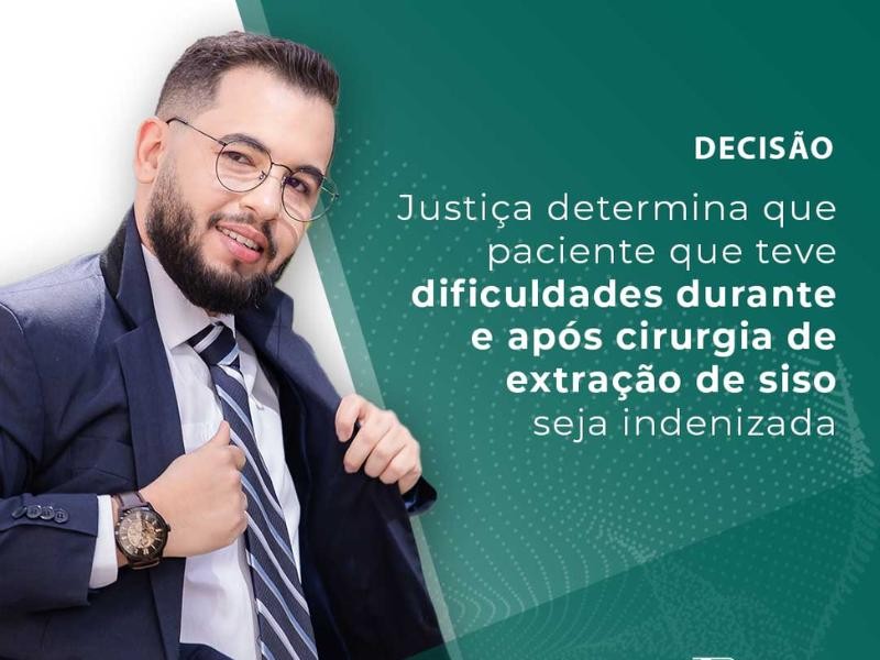 Justiça Determina que Paciente que Teve Dificuldades Durante e Após Cirurgia de Extração de Siso Seja Indenizada