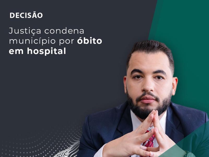 Justiça Condena Município por Óbito em Hospital