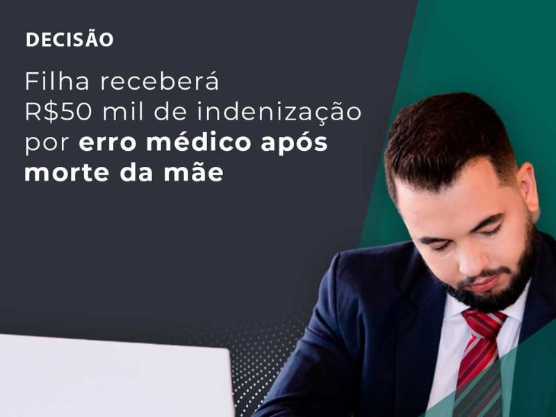 Filha Receberá R$ 50 Mil de Indenização por Erro Médico Após Morte da Mãe
